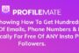PROFILEMATE: FREE VIDEO showing How To Get Hundreds To Even Thousands Of Emails, Phone Numbers & Details Daily, Ethically For Free Of ANY Insta Pages Followers.