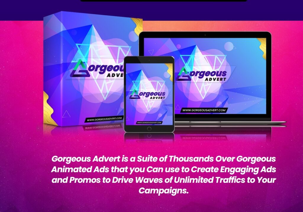 Gorgeous Advert is a Suite of Thousands Over Gorgeous Animated Ads that you Can use to Create Engaging Ads and Promos to Drive Waves of Unlimited Traffics to Your Campaigns.