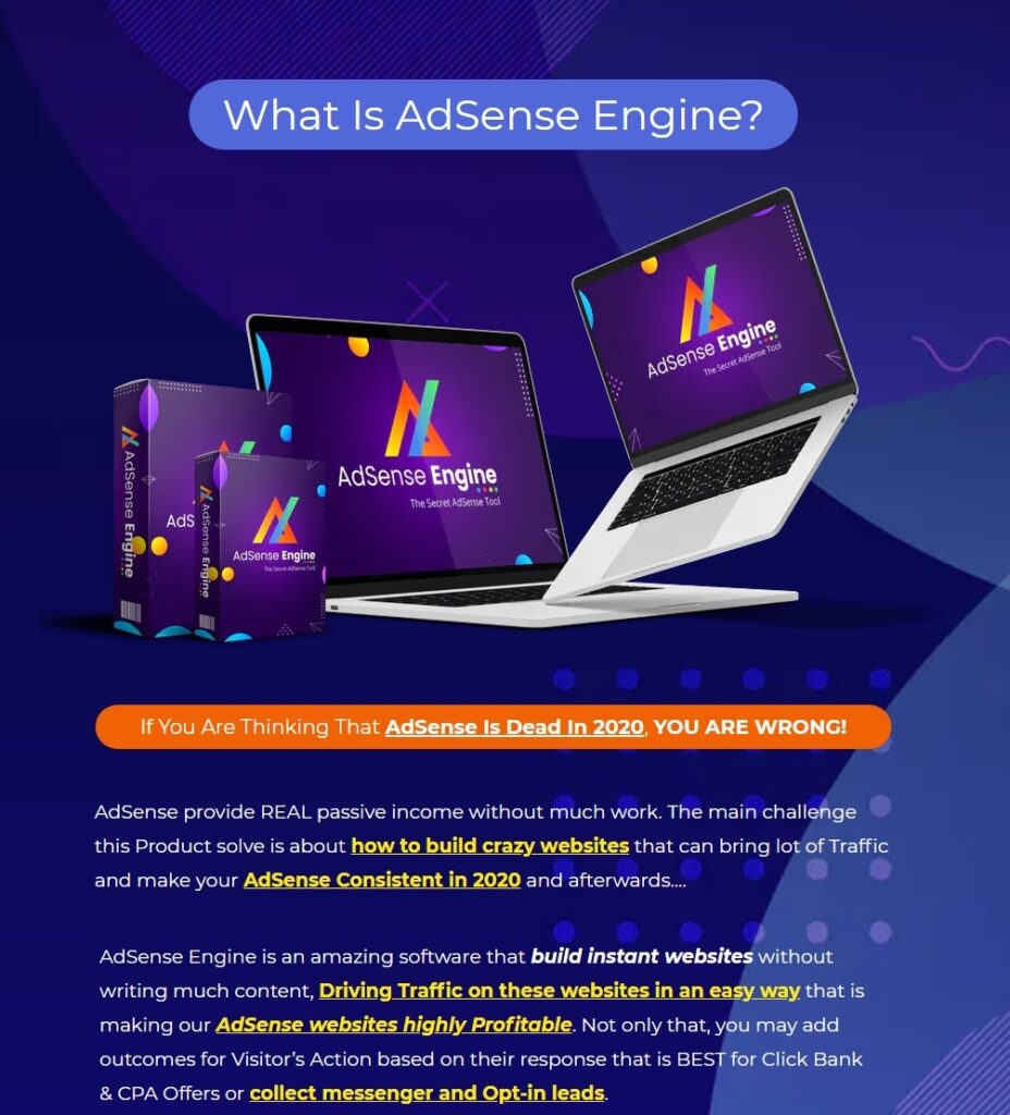 AdSense Engine is an amazing software that build instant websites without writing much content, Driving Traffic on these websites in an easy way that is making our AdSense websites highly Profitable. Not only that, you may add outcomes for Visitor’s Action based on their response that is BEST for Click Bank & CPA Offers or collect messenger and Opt-in leads.
