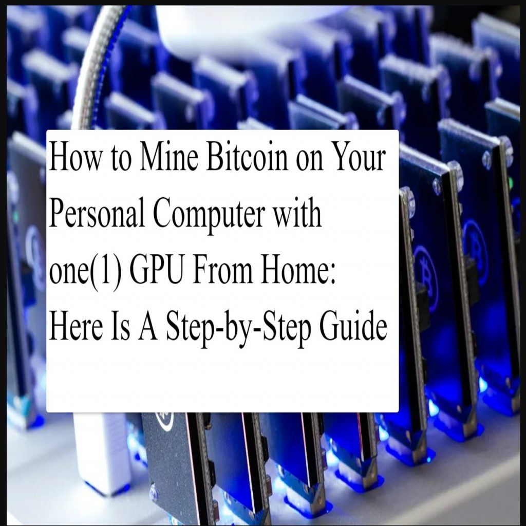 bitcoin mining jpeg 1037×692 How to Mine Bitcoin on Your Personal Computer with one(1) GPU From Home: Here Is A Step-by-Step Guide