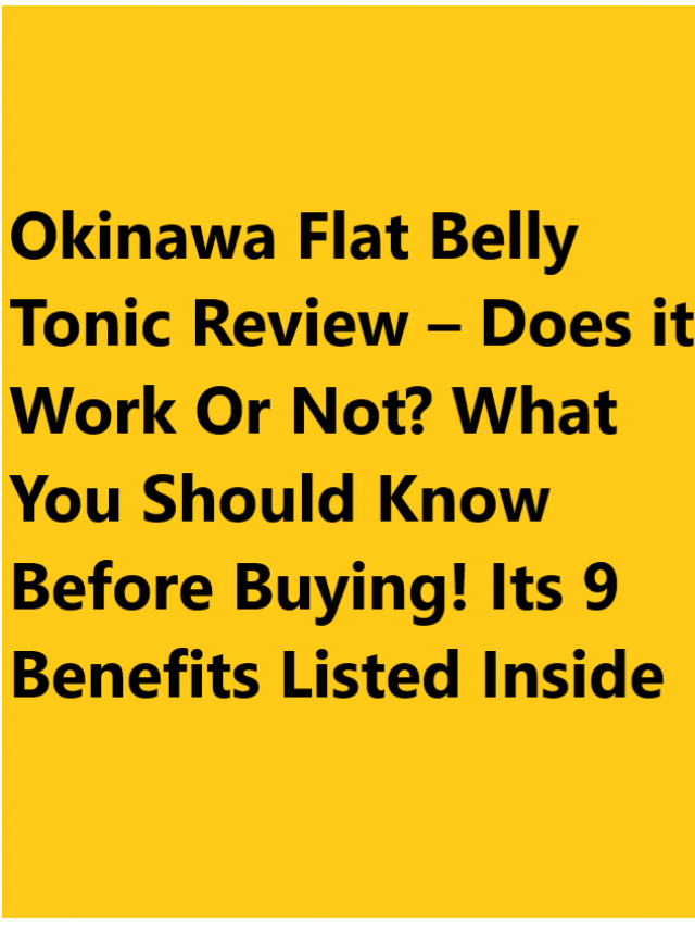 OKINAWA FLAT BELLY TONIC REVIEW – DOES IT WORK OR NOT? WHAT TO KNOW