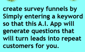 create survey funnels by Simply entering a keyword so that this A.I. App will generate questions that will turn leads into repeat customers for you. This App takes the difficulty out of creating survey funnels. No longer do you have to painstakingly build survey funnels from scratch. #digitalmarketing #marketing #digitalmarketer #affiliatemarketing