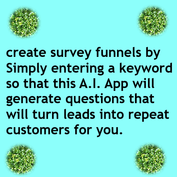 create survey funnels by Simply entering a keyword so that this A.I. App will generate questions that will turn leads into repeat customers for you. This App takes the difficulty out of creating survey funnels. No longer do you have to painstakingly build survey funnels from scratch. #digitalmarketing #marketing #digitalmarketer #affiliatemarketing