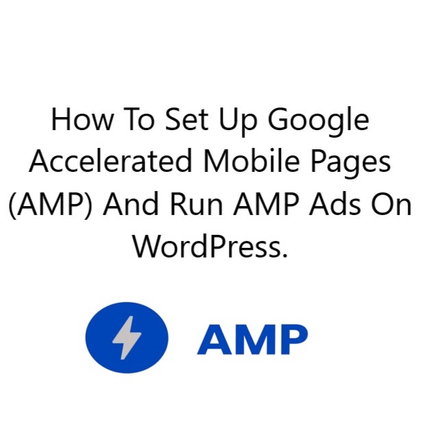 How To Set Up Google Accelerated Mobile Pages AMP And Run AMP Ads On WordPress. How To Set Up Google Accelerated Mobile Pages (AMP) And Run AMP Ads On WordPress.