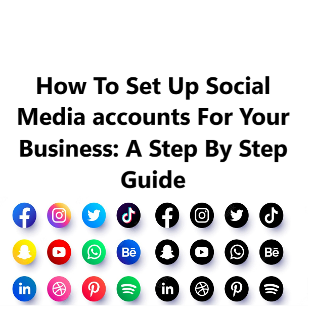 How To Set Up Social Media accounts For Your Business A Step By Step Guide How To Set Up Social Media accounts For Your Business For Better online Presence: A Step By Step Guide For Beginners.