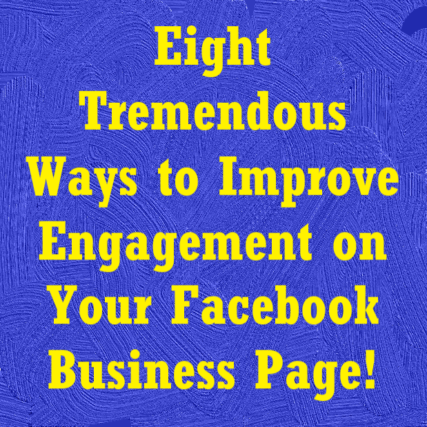 uyfdfghjk 8 Tremendous Ways to Improve Engagement on Your Facebook Business Page!