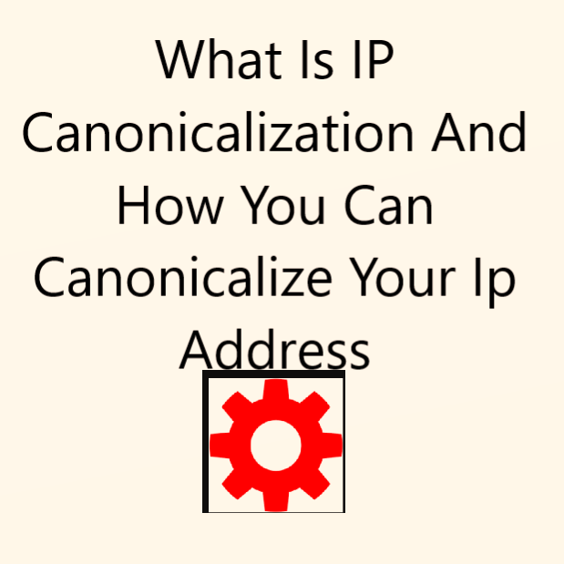 What Is IP Canonicalization And How You Can Canonicalize Your Ip Address What Is IP Canonicalization And How You Can Canonicalize Your Ip Address