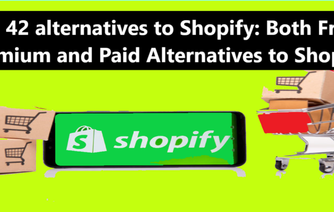 Best 42 alternatives to Shopify and Both Free Freemium and Paid Alternatives to Shopify Best 42 alternatives to Shopify: Both Free, Freemium and Paid Alternatives to Shopify