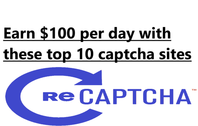 Earn $100 per day with these top 10 captcha sites That are Genuine