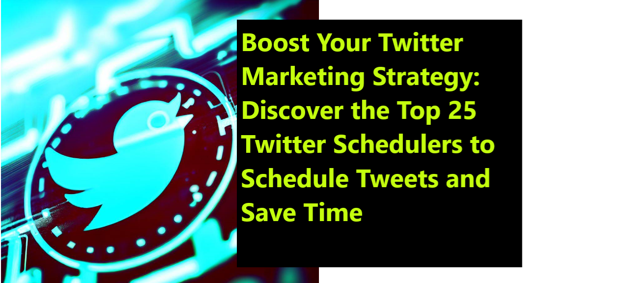 Boost Your Twitter Marketing Strategy Discover the Top 25 Twitter Schedulers to Schedule Tweets and Save Time Boost Your Twitter Marketing Strategy: Discover the Top 25 Twitter Schedulers to Schedule Tweets and Save Time