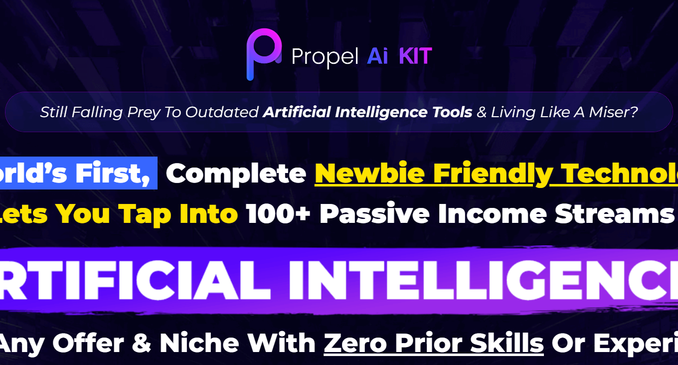 PropelAiKit New Fe Preview – Propel Ai Kit Propel AI Kit Review: Unveiling the World's First User-Friendly Technology for 100+ Passive Income Streams