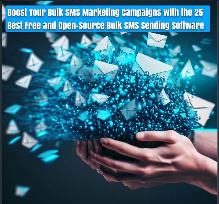 Boost Your Bulk SMS Marketing Campaigns with the 25 Best Free and Open Source Bulk SMS Sending Software Boost Your Bulk SMS Marketing Campaigns with the 25 Best Free and Open-Source Bulk SMS Sending Software