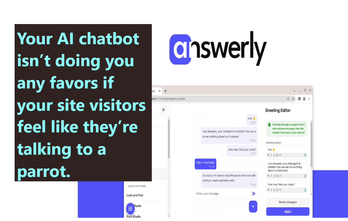 Your AI chatbot isnt doing you any favors if your site visitors feel like theyre talking to a parrot. Answerly Review: An AI chatbot that learns About your entire business and Provides excellent customer service 24/7, thereby streamlining customer support operations.