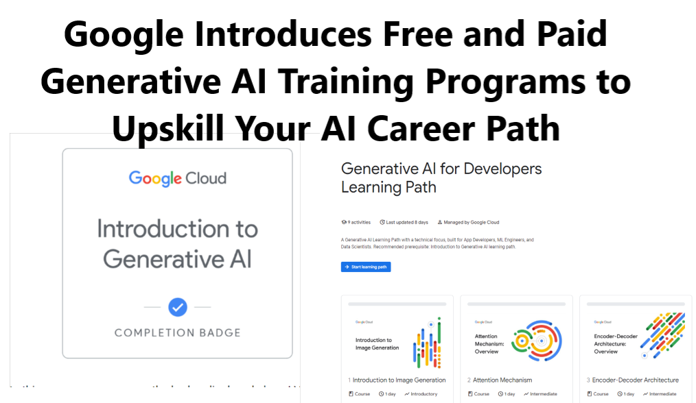 Google Introduces Free and Paid Generative AI Training Programs to Upskill Your AI Career Path Google Introduces Free and Paid Generative AI Training Programs to Upskill Your AI Career Path