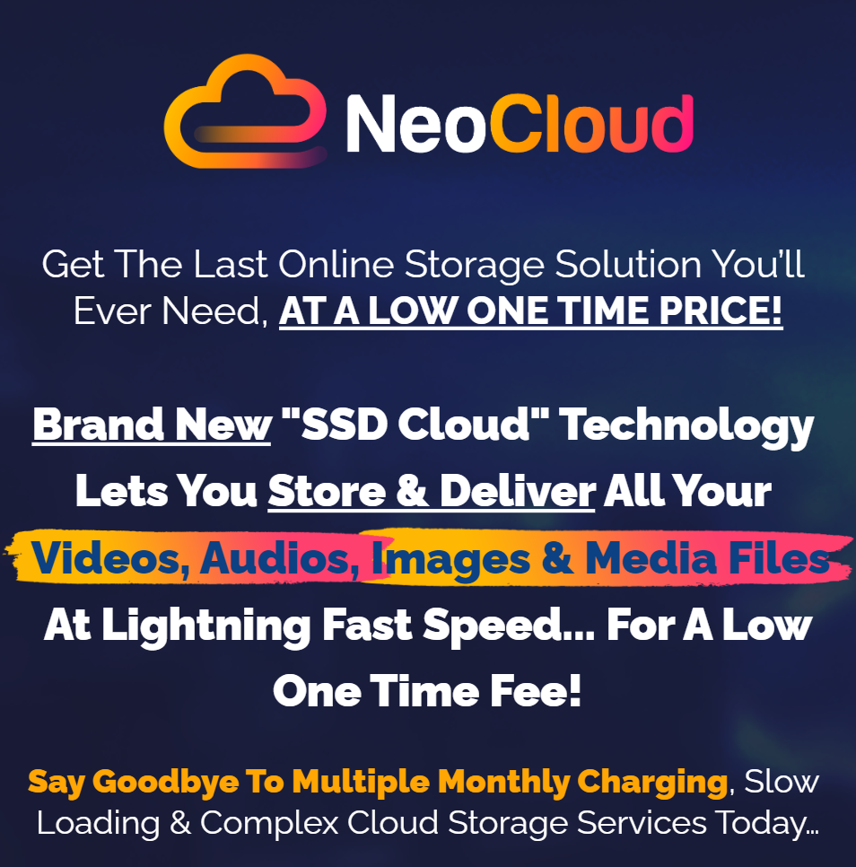 Preview NeoCloud Review: Hosting Platform that stores, Backup, Share & Host UNLIMITED Files, Images, and Videos In The Cloud For LIFE - at an UNBEATABLE ONE-TIME price.