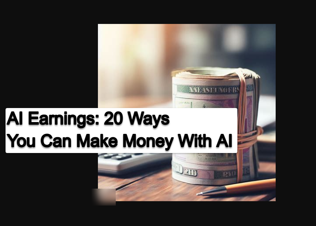 AI Earnings 20 Ways You Can Make Money With AI AI Earnings: 20 Ways You Can Make Money With AI