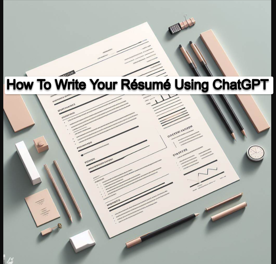 How To Write Your Resume Using ChatGPT How To Write Your Résumé Using ChatGPT