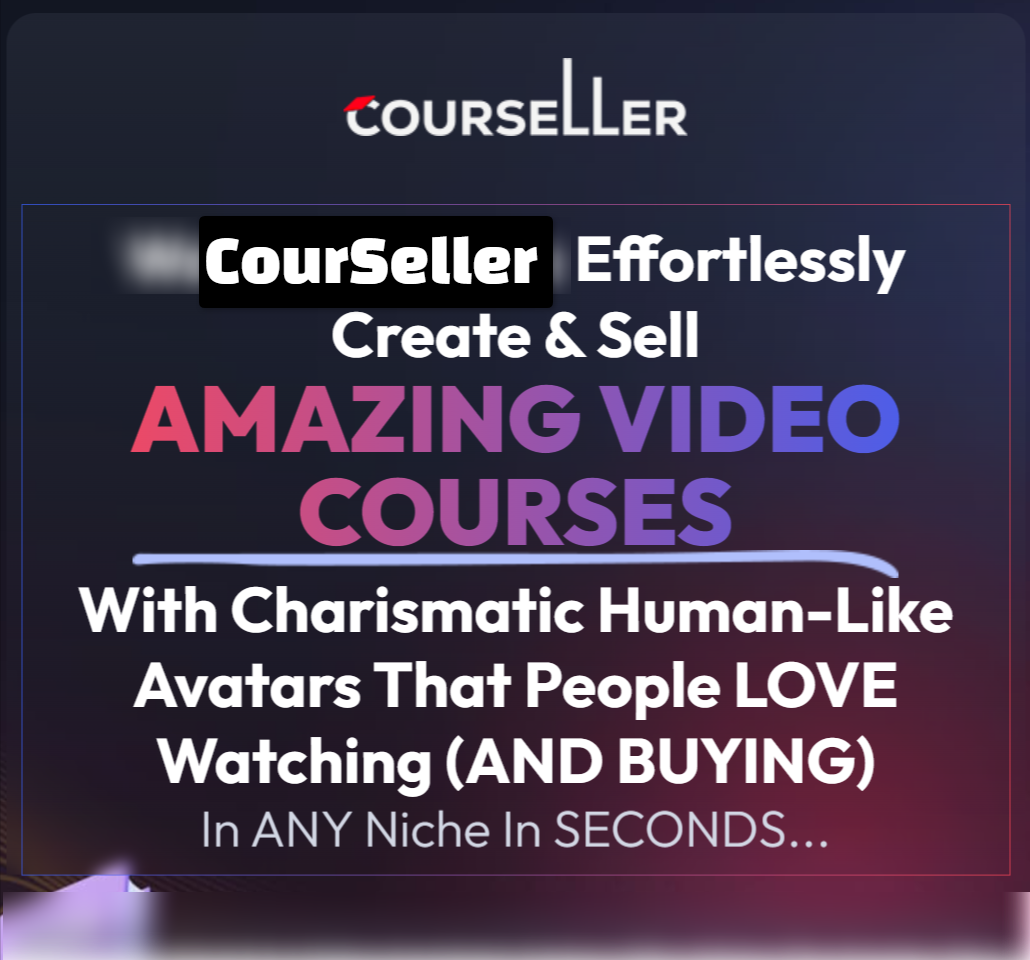 Best AI eLearning Course Creator CourSeller Review: Effortlessly Create and Sell AMAZING VIDEO COURSES With Charismatic Human-Like Avatars That People LOVE Watching (AND BUYING) In ANY Niche In SECONDS…CourSeller OTO, CourSeller Bundle, CourSeller Huge Bonuses Inclusive!