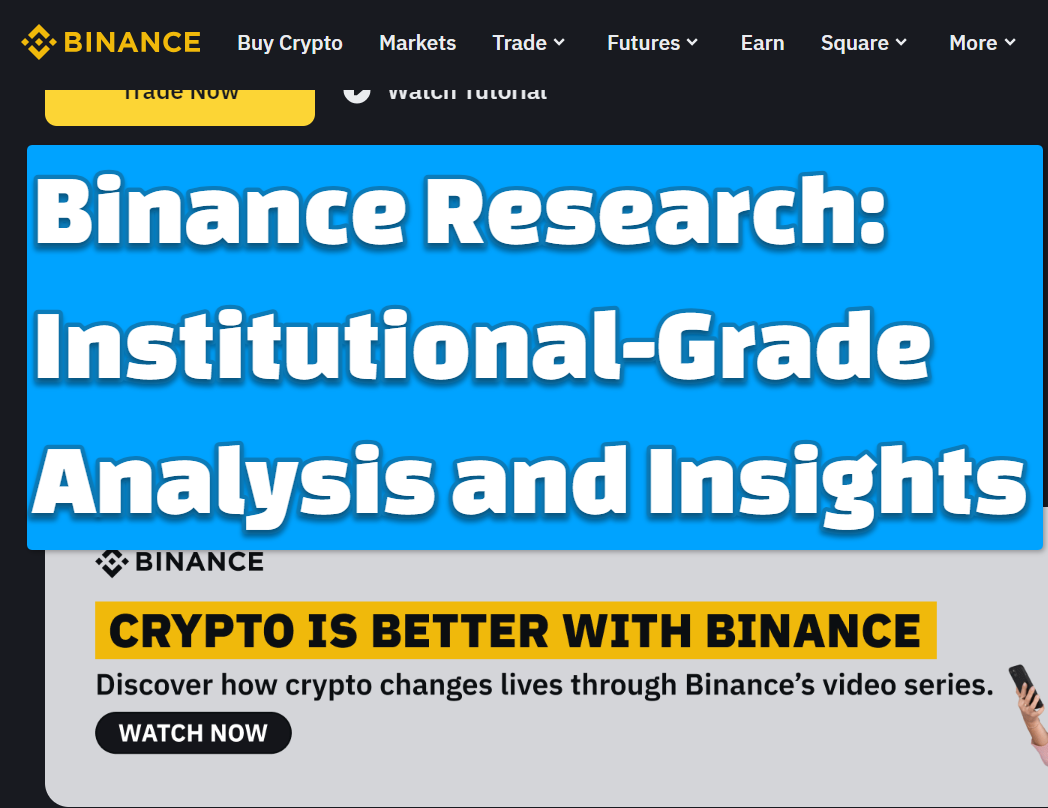 Binance Cryptocurrency Exchange for Bitcoin Ethereum Altcoins 4 Binance Research: Institutional-Grade Analysis and Insights