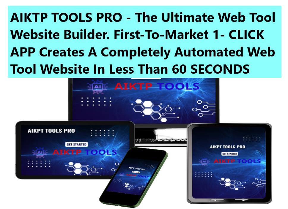 AIKTP TOOLS PRO The Ultimate Web Tool Website Builder. First To Market 1 CLICK APP Creates A Completely Automated Web Tool Website In Less Than 60 SECONDS AIKTP TOOLS PRO - The Ultimate Web Tool Website Builder. First-To-Market 1- CLICK APP Creates A Completely Automated Web Tool Website In Less Than 60 SECONDS