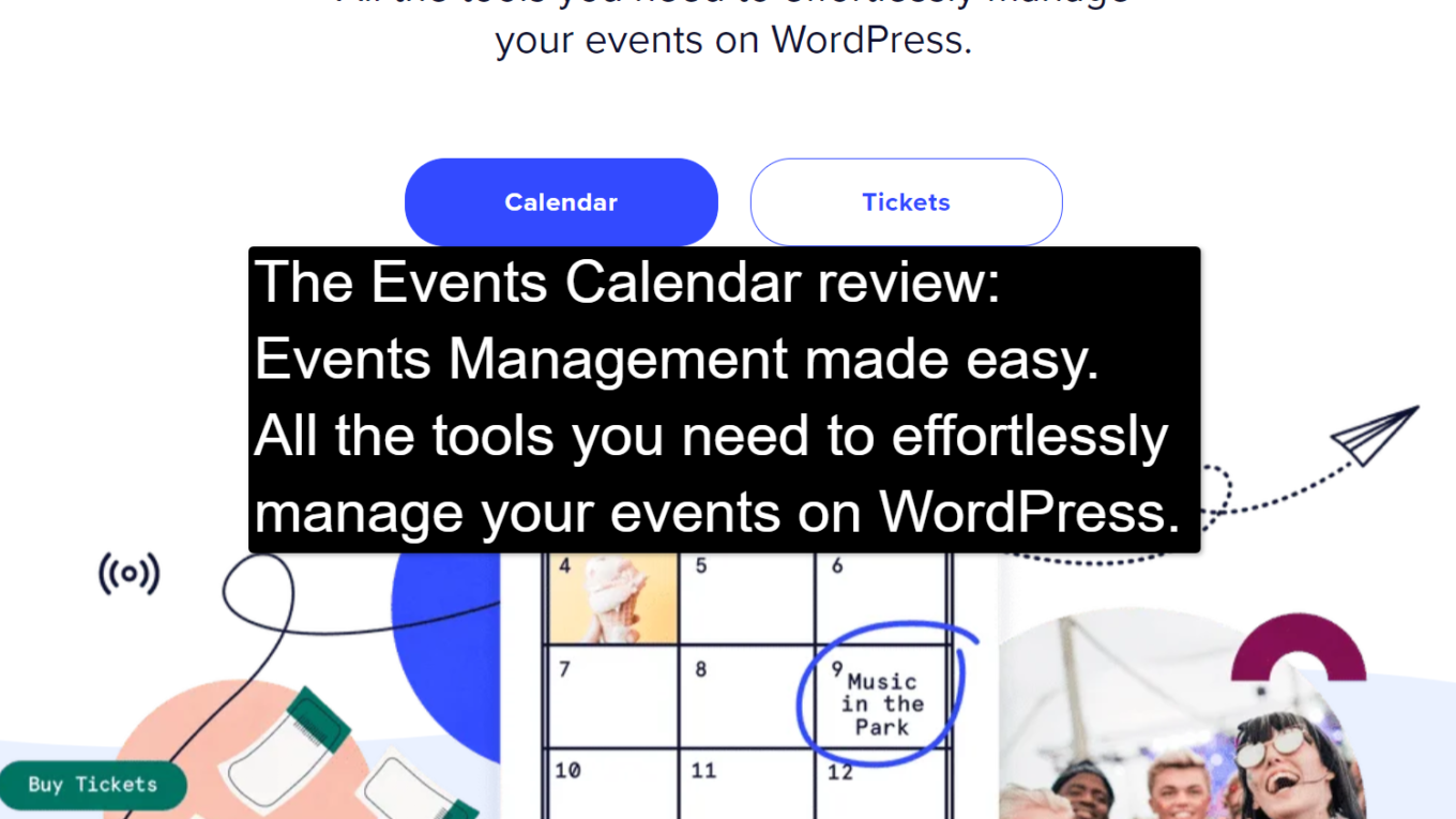 The Events Calendar Calendar and tickets for WordPress The Events Calendar Review: Events Management Made Easy. All the Powerful Tools You Need to Effortlessly Manage Your Events on WordPress.