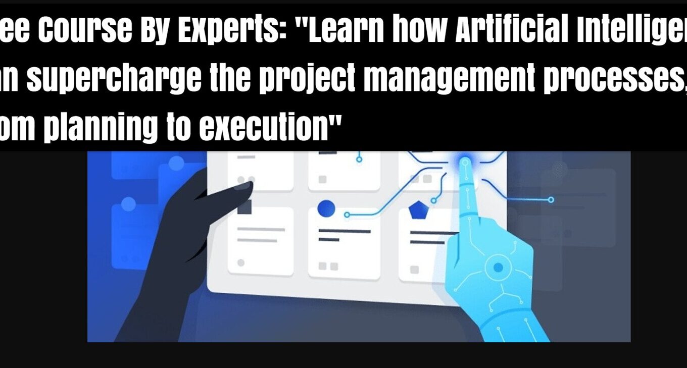 53727976562 172a4b9737 h Free Course By Experts: "Learn how Artificial Intelligence can supercharge the project management processes, from planning to execution"