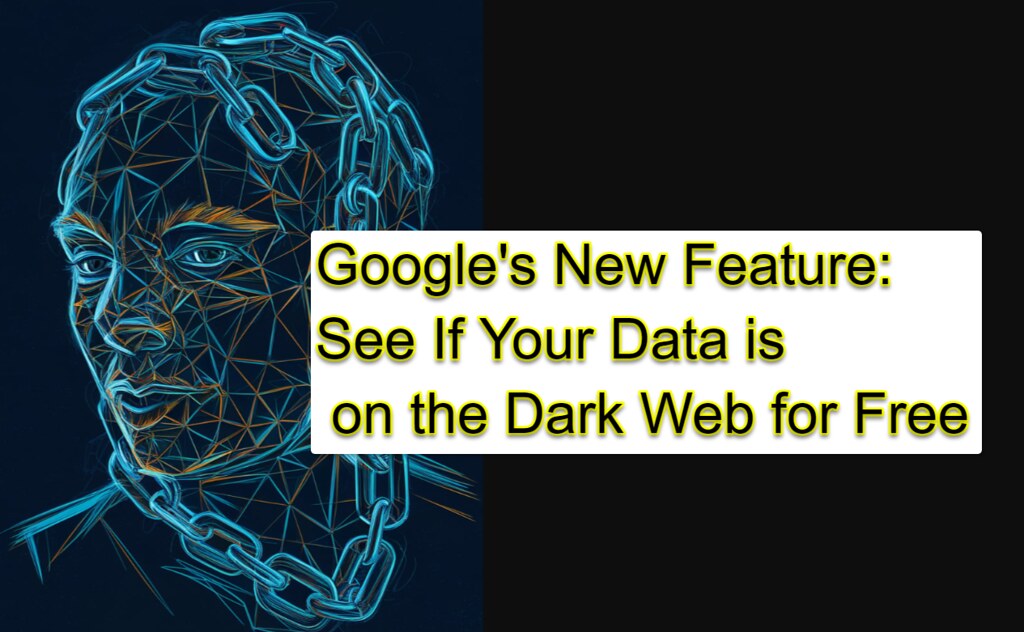 53855754226 a26f0d1ceb b Google's New Feature: How To See If Your Data is on the Dark Web for Free