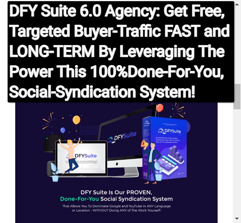 54119928360 f3d2a4253d c DFY Suite 6.0 Agency Review: Quickly Acquire Free, Targeted Buyer Traffic for Long Term with This 100% Done-For-You Social Syndication System!