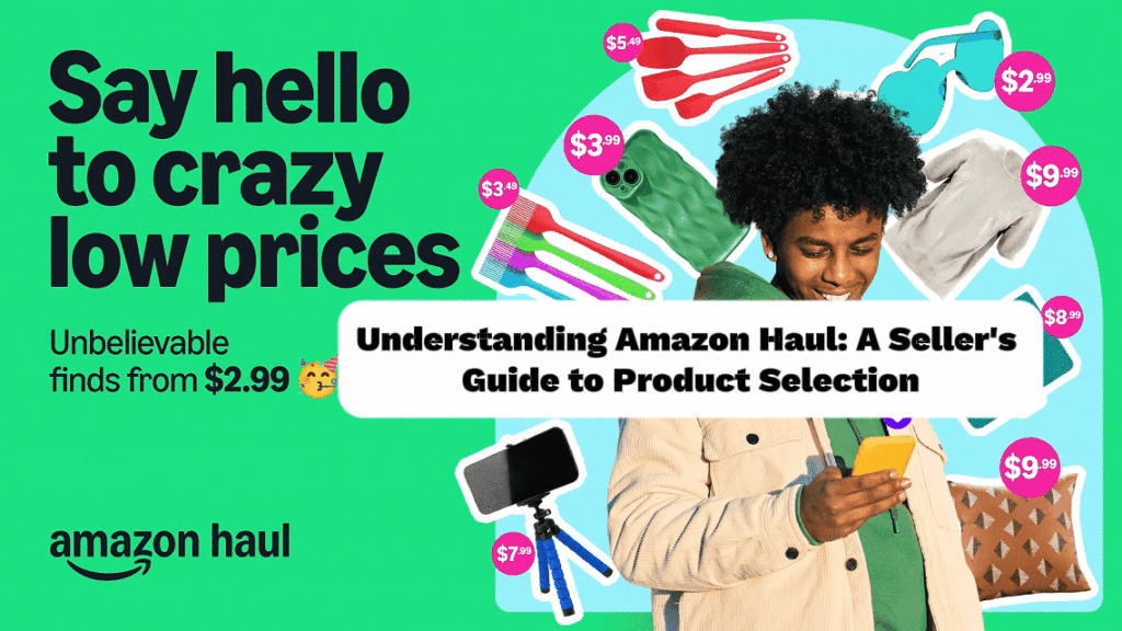 Understanding Amazon Haul: A Seller's Guide to Product Selection