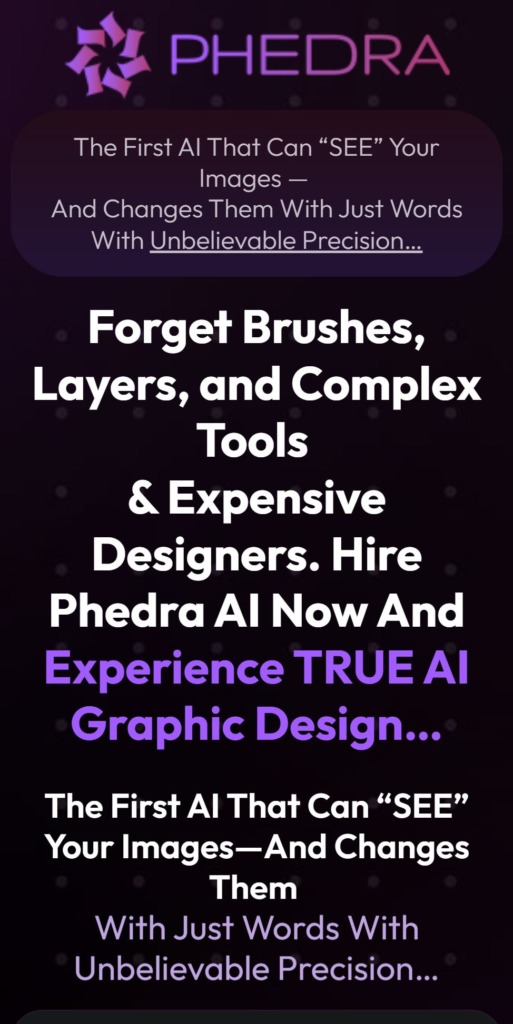 Phedra AI Review: Ditch the Brushes, Layers, and Complex Software—and Expensive Designers. Employ Phedra AI Today for a Genuine AI Graphic Design Experience Using Your Words to Transform Your Images