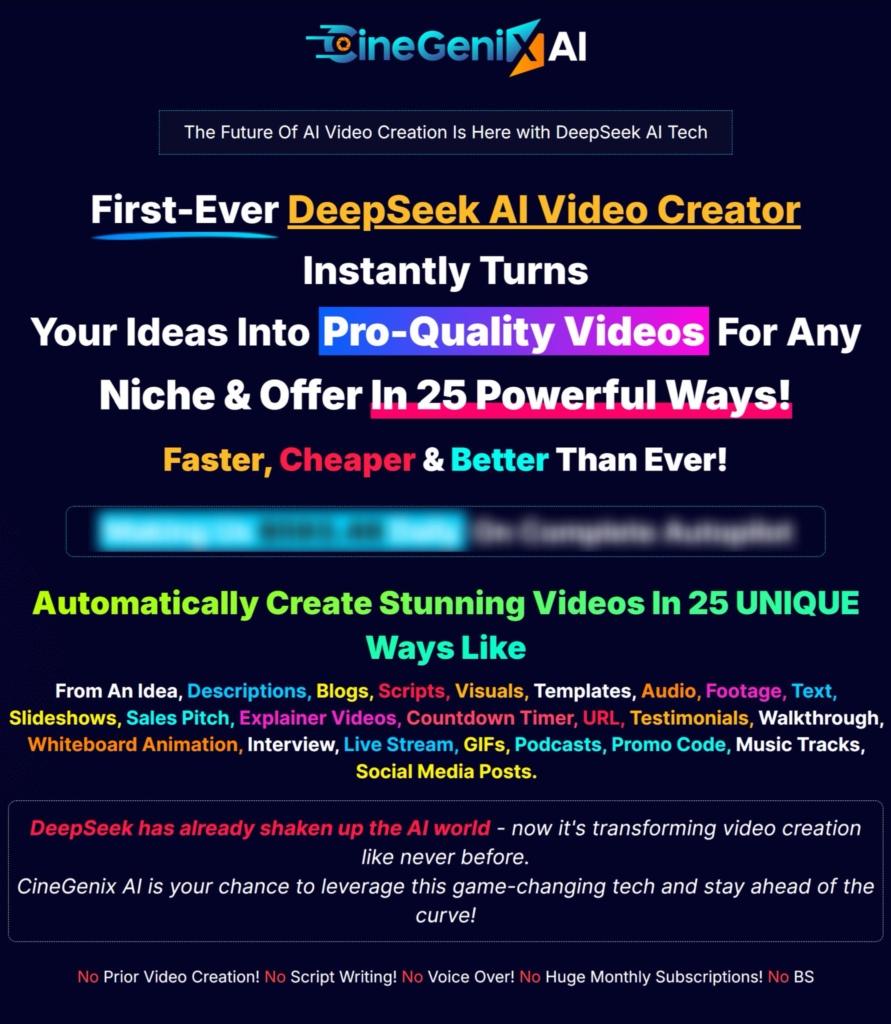 CineGenix AI review: 1st DeepSeek AI Video Creator Instantly Turns Your Ideas Into Pro-Quality Videos For Any Niche & Offer In 25 Powerful Ways! Faster, Cheaper & Better Than Ever!