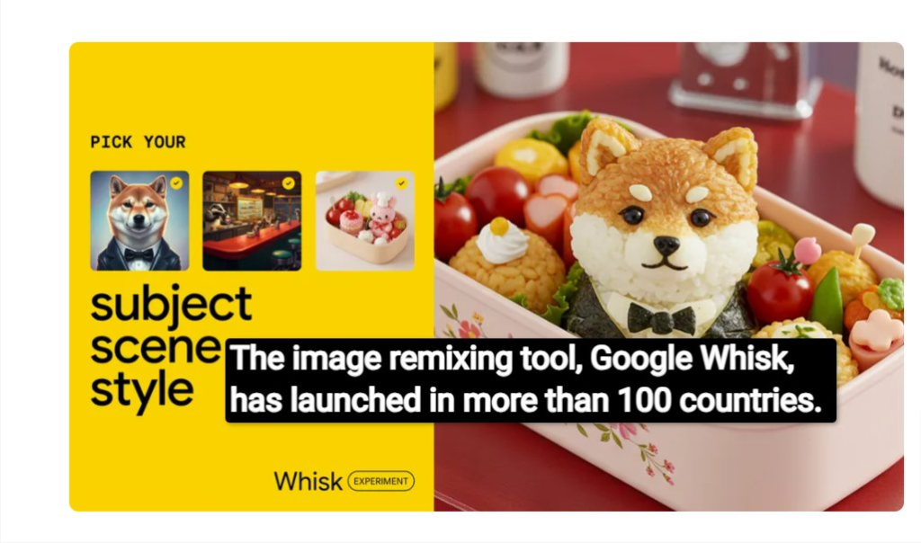 Google Whisk, an Innovative Image Remixing Tool, Is Now Accessible in Over 100 Countries