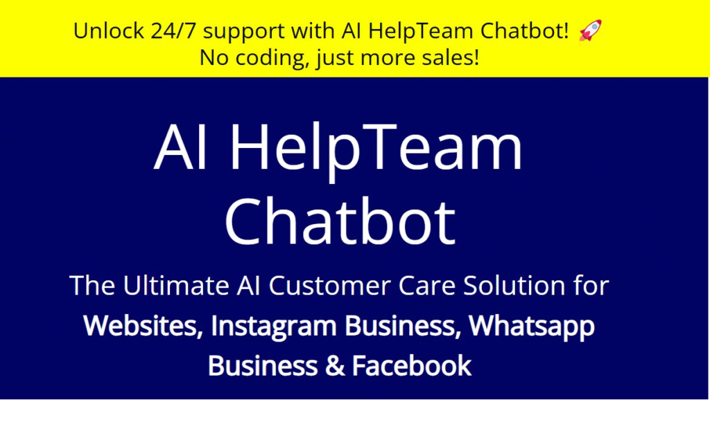 AI HelpTeam Chatbot Review: The Ultimate AI Customer Care Solution for Websites, Instagram Business, WhatsApp Business & Facebook