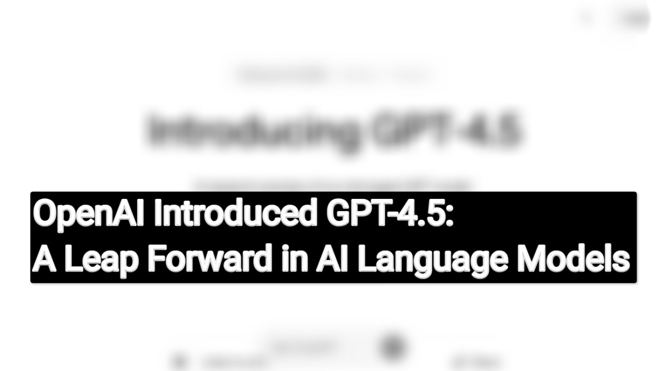 image 2 OpenAI Introduced GPT-4.5: A Leap Forward in AI Language Models