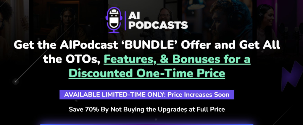 AIPodcast BUNDLE Review: Get the full package, including all OTOs and bonuses, for a reduced one-time fee to enhance your podcasting journey