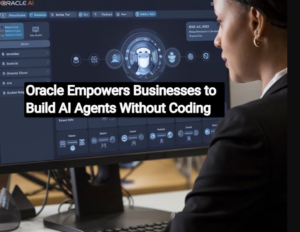 image 67 Oracle Empowers Businesses to Build AI Agents Without Coding